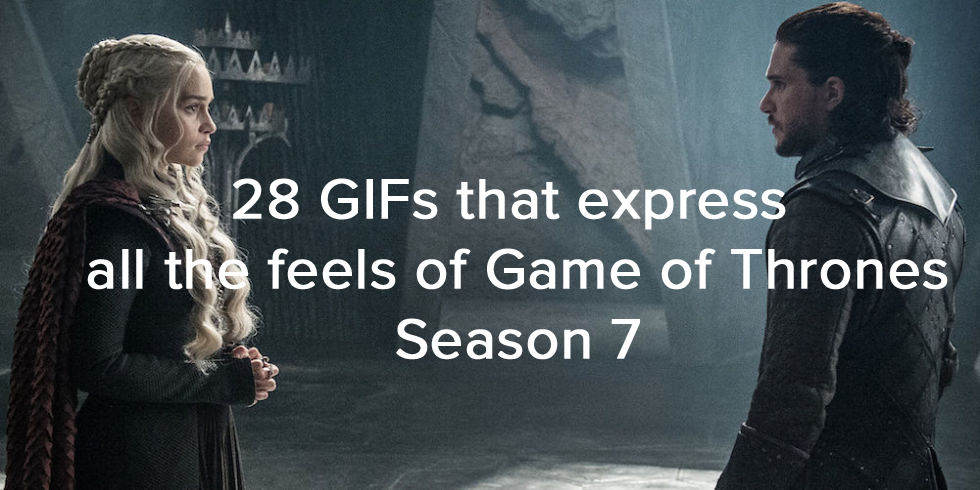 28 GIFs that Express All The Feels of Game of Thrones Season 7